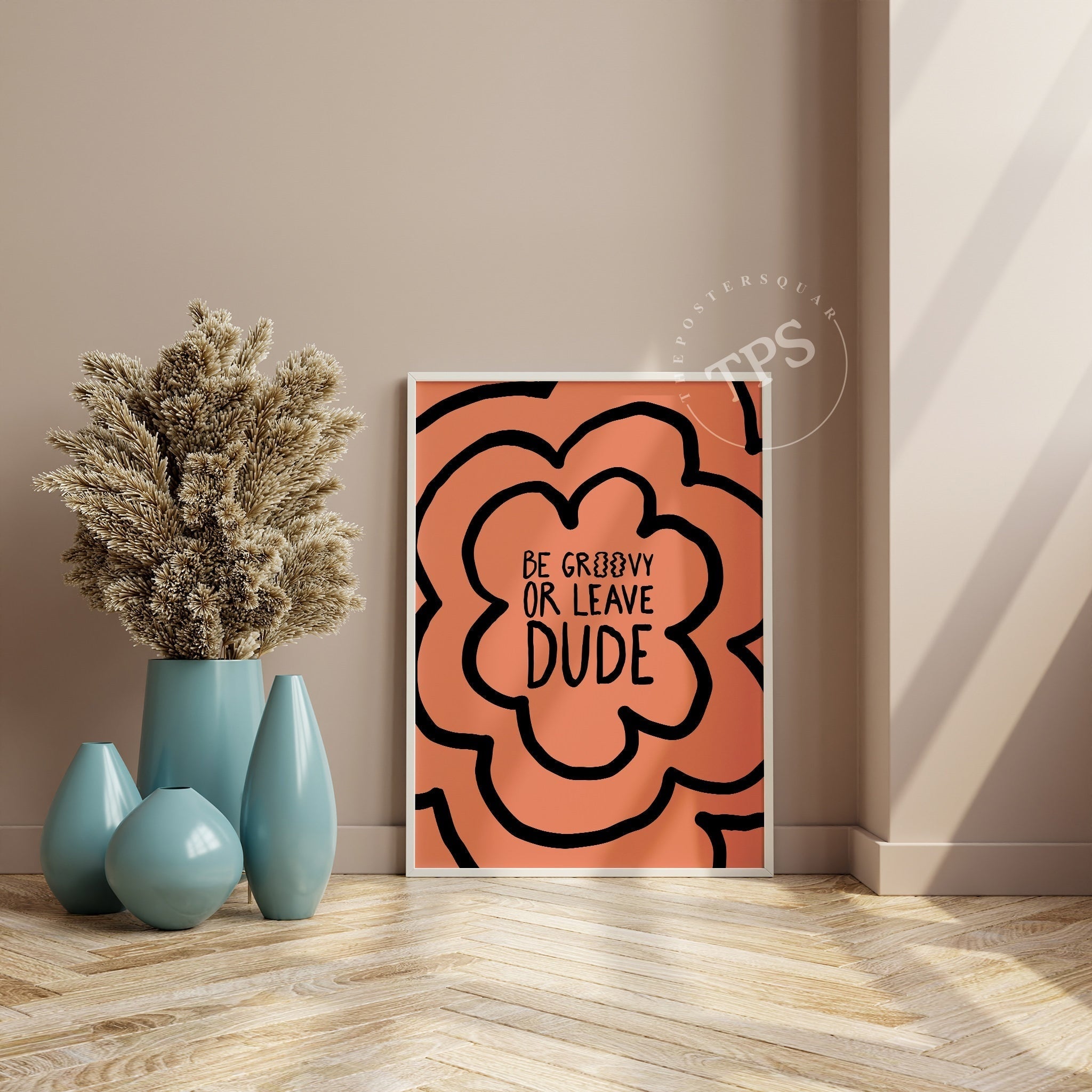 Be Groovy Or Leave-psoter-wall_art-decor-The Poster Square